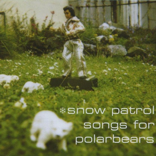 Songs for Polarbears - Snow Patrol