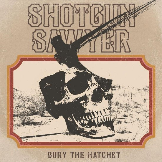 Bury The Hatchet LP - Shotgun Sawyer